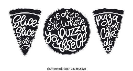 Funny quote on pizza slices black and white grunge set. Vector design elements for t-shirts, bags, posters, cards, stickers and menu