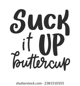 Funny Quote and Saying. 100% Vector, Best for your goods like t-shirt design, mug, pillow, poster and other.