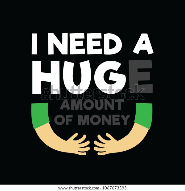 Funny Quote Saying Need Huge Amount Stock Vector Royalty Free