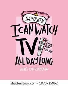 Funny quote slogan, I can watch Tv all day long, and sleeping mask, design for fashion graphics, t shirt prints, posters, cards etc