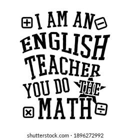 Funny Quote Teacher Math Science text adn Illustration