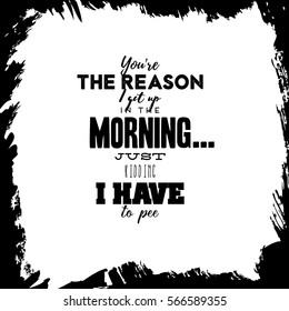 Funny quote. Typography for poster, invitation, greeting card or t-shirt. Vector lettering design with funny doodle hand-drawn picture