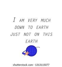 Funny quote. typography for print or use as poster. flyer or T- shirt.