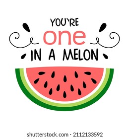 Funny quote: You are one in a melon lettering above slice of watermelon, isolated on white square background. Summer clipart. Flat vector illustration.