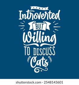 Funny Quotes Introverted But Willing To Discuss Cats