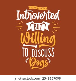 Funny Quotes Introverted But Willing To Discuss Dogs