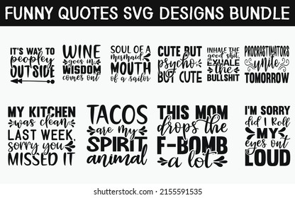 Funny Quotes SVG Cut Files Designs Bundle. Comic quotes SVG cut files, Jolly quotes t shirt designs, Saying about Witty, Amusing cut files, Entertaining quotes eps files, Saying of Silly,