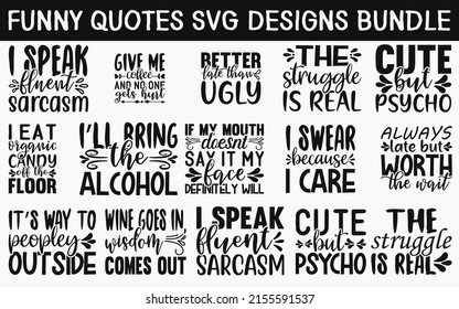 Funny Quotes SVG Cut Files Designs Bundle. Comic quotes SVG cut files, Jolly quotes t shirt designs, Saying about Witty, Amusing cut files, Entertaining quotes eps files, Saying of Silly,