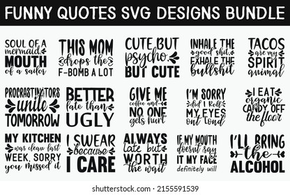 Funny Quotes SVG Cut Files Designs Bundle. Comic quotes SVG cut files, Jolly quotes t shirt designs, Saying about Witty, Amusing cut files, Entertaining quotes eps files, Saying of Silly,