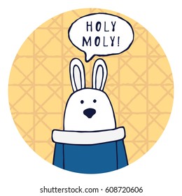 Funny rabbit says "Holy Moly!". Hand drawing illustration for print in cartoon style. Collection Animals says.