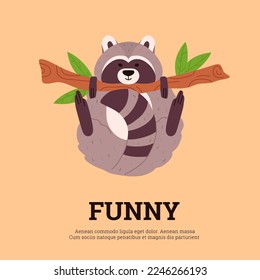 Funny raccoon hanging on tree branch, poster with text - cartoon flat vector illustration. Cute wild animal drawing for kids design. Cheerful raccoon playing on tree.