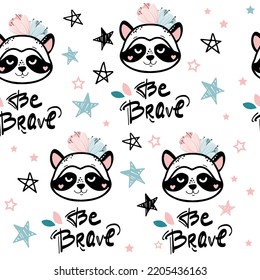 Funny Racoon Head And Lettering Be Brave In Boho Style Seamless Pattern. Vector Illustration For T-shirt Design, Nursery Decoration, Greeting Card, Poster