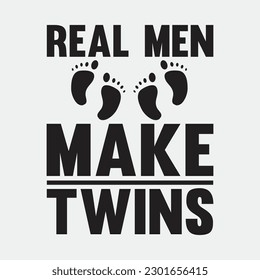 Funny Real Men Make Twins Father's Day T-shirt New Dad Daddy