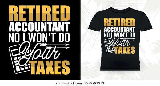 Funny Retired Accounting Auditor Retro Vintage Accountant T-shirt Design