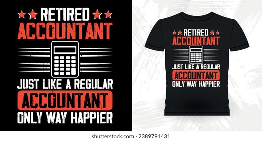 Funny Retired Accounting Auditor Retro Vintage Accountant T-shirt Design