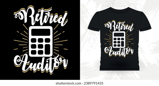 Funny Retired Accounting Auditor Retro Vintage Accountant T-shirt Design