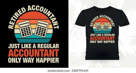 Funny Retired Accounting Auditor Retro Vintage Accountant T-shirt Design