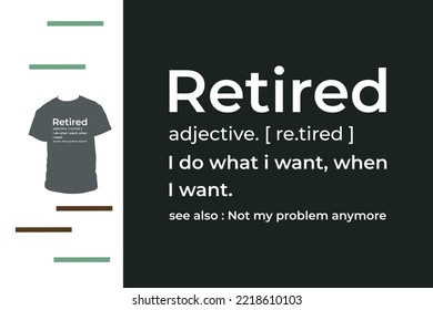 Funny retirement t shirt design