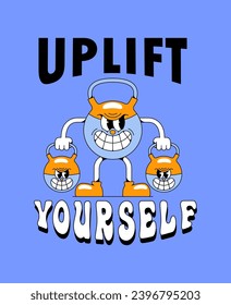 Funny retro cartoon with positive text quote slogan. Vintage style poster of gym kettlebell mascot chatacter. Uplift yourself motivational phrase, inspirational weight loss, exercise graphic.