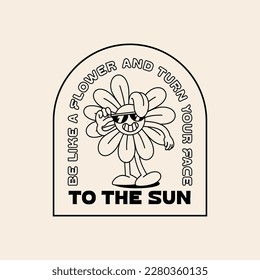 Funny Retro Character with Quote About Flowers and Sun . Vector Sticker in Retro Style. Illustration of Cute Happy Daisy Flower in Sunglasses in Retro Groovy Style of 1970s.