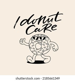 Funny Retro Illustration with Cool Donut . Vector Character in Vintage Style. I Donut Care Quote Lettering