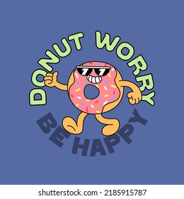 Funny Retro Illustration with Donut and Quote Donut Worry Be Happy . Vector Character in Vintage Style. 