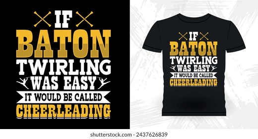 Funny Retro Vintage Baton Twirling T-shirt Design 