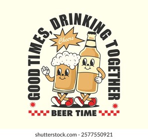 Funny Retro and vintage beer glass and bottle cartoon character with slogan drinking together can be used as t shirt, sticker, poster, print design, apparel design