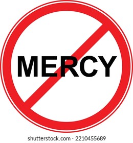 Funny road sign. No mercy. Vector illustration. Prohibition traffic sign