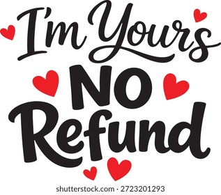 Divertido y romántico diseño de tipografía con letras a mano que dice "Soy tuyo no hay reembolso" con decoraciones de corazón rojo. Ideal para la ropa del día de San Valentín, regalos, tazas, carteles, pegatinas y diseños de amor humorísticos.