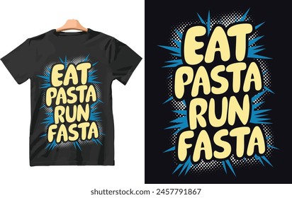 Funny Running t shirt Eat Pasta, Run Fasta vector design.