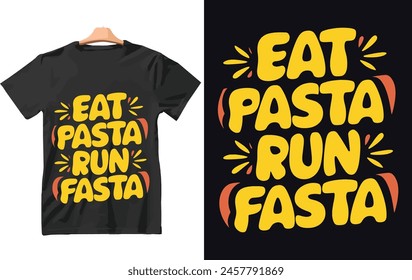 Funny Running t shirt Eat Pasta, Run Fasta vector design.