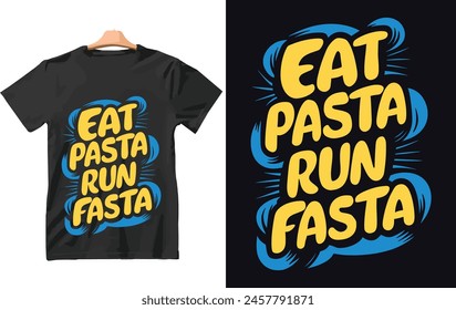 Funny Running t shirt Eat Pasta, Run Fasta vector design.