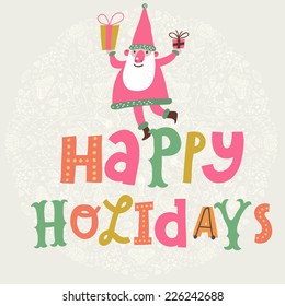 Funny Santa Claus With Gifts On Happy Holidays Text In Vector. Cute Cartoon Christmas Card In Bright Colors