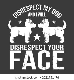 funny sarcastic disrespect my dog animal lover unisex t ( design vector illustration for use in design and print wall art poster canvas