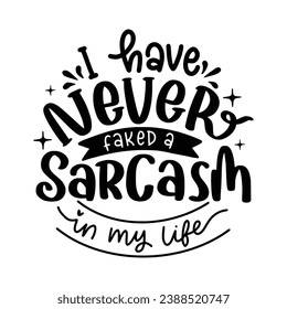 Funny and Sarcastic Lettering Quotes Design Isolated In White. Lettering for printable poster, cards, tote bag, t-shirt design.