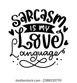 Funny and Sarcastic Lettering Quotes Design Isolated In White. Lettering for printable poster, cards, tote bag, t-shirt design.