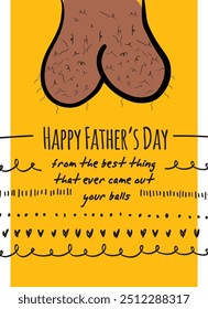 Funny sarcastic post card celebrate father's day with Happy father's day from the best thing that ever came out your balls written 