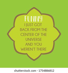 Funny sarcastic quote with gold on lime green background.