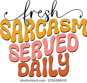 Funny Sarcastic Sublimation Design Graphics. Colorful Wavy Groovy Typography for Printing on T-shirts, Bags, Pillows, Hats, Mugs and More.