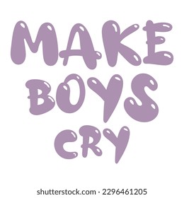 Funny sassy make boys cry