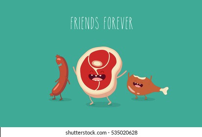 Funny sausage, steak and chicken leg. Friend forever. Vector illustrations. You can use in the menu, in the shop, in the bar, the card or stickers.