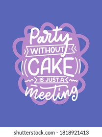 Funny saying, inspirational quote for cafe or bakery print. Funny brush calligraphy. Dessert lettering slogan in hand drawn style. Vector illustration