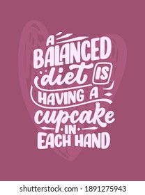 Funny saying, inspirational quote for cafe or bakery print. Funny brush calligraphy. Dessert lettering slogan in hand drawn style. Vector illustration