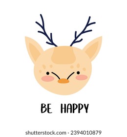 Funny Scandinavian illustration of deer with be happy quote. Doodle cartoon face for print.