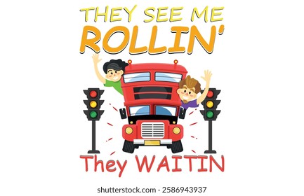 Funny School Bus Driver They See Me Rollin’ They Waitin Creative Kids T-Shirt Design