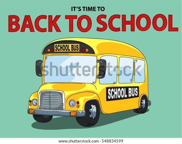 FUNNY\
SCHOOL BUS. TIME BACK TO SCHOOL ILLUSTRATION\
VECTOR