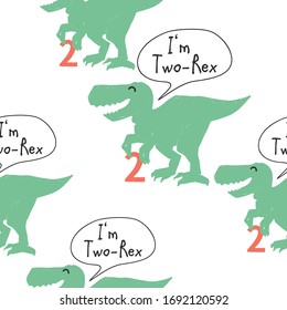 Funny seamless pattern 2 years tyrannosaur. Green t-rex dinosaur with comic style speech bubble: I am two rex. T-shirt tile design for kids: baby boy or girl.