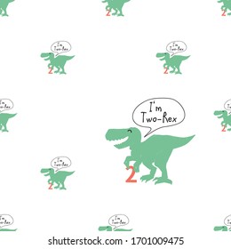 Funny seamless pattern 2 years tyrannosaur. Green t-rex dinosaur with comic style speech bubble: I am two rex. T-shirt tile design for kids: baby boy or girl.