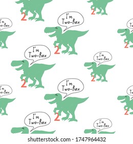 Funny seamless pattern 2 years tyrannosaur. Green t-rex dinosaur with comic style speech bubble: I am two rex. T-shirt tile design for kids: baby boy or girl.